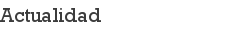 Actualidad